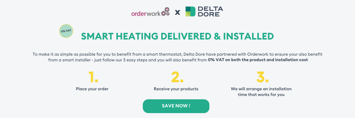 Smart heating delivered by Delta Dore and installed by orderwork. For simple smart thermostat installations Delta Dore have partnered with orderwork to ensure you also benefit from a smart installer – all in 3 easy steps and with 0% VAT.